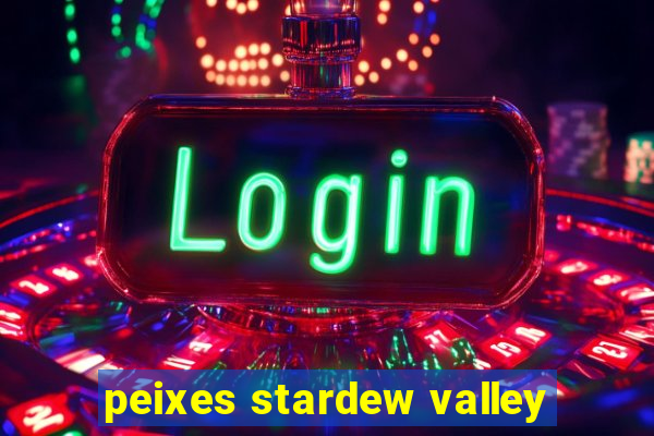 peixes stardew valley